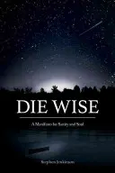 Die Wise : Un manifeste pour la santé et l'âme - Die Wise: A Manifesto for Sanity and Soul