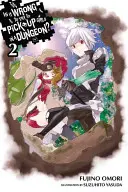 Est-ce que c'est mal d'essayer de draguer des filles dans un donjon, Vol. 2 (Light Novel) - Is It Wrong to Try to Pick Up Girls in a Dungeon?, Vol. 2 (Light Novel)