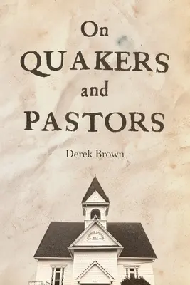 Sur les quakers et les pasteurs - On Quakers and Pastors