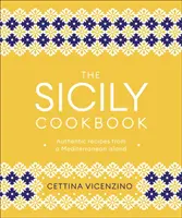 Sicily Cookbook - Authentic Recipes from a Mediterranean Island (Livre de cuisine sicilienne - Recettes authentiques d'une île méditerranéenne) - Sicily Cookbook - Authentic Recipes from a Mediterranean Island