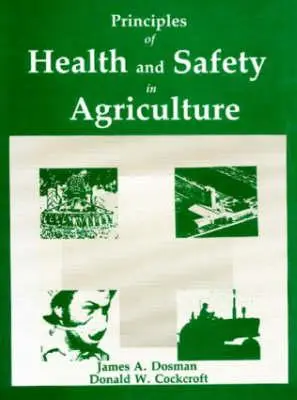 Principes de santé et de sécurité en agriculture (Dosman James A. (Royal University Hospital)) - Principles of Health and Safety in Agriculture (Dosman James A. (Royal University Hospital))