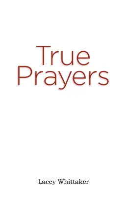 Les vraies prières - True Prayers