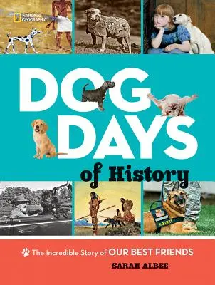 Les jours de l'histoire des chiens : L'incroyable histoire de nos meilleurs amis - Dog Days of History: The Incredible Story of Our Best Friends