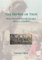 Les hippopotames de Troie : Pourquoi Homère n'a jamais parlé d'un cheval - The Hippos of Troy: Why Homer Never Talked about a Horse