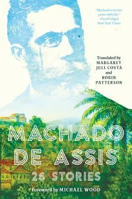 Machado de Assis : 26 histoires - Machado de Assis: 26 Stories