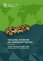 Action mondiale de lutte contre la chenille légionnaire d'automne - cadre d'action 2020-2022, travailler ensemble pour apprivoiser la menace mondiale - global action for Fall Armyworm control - action framework 2020-2022, working together to tame the global threat