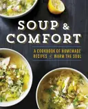 Soup & Comfort : Un livre de recettes maison pour réchauffer l'âme - Soup & Comfort: A Cookbook of Homemade Recipes to Warm the Soul