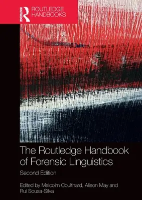 The Routledge Handbook of Forensic Linguistics (en anglais) - The Routledge Handbook of Forensic Linguistics