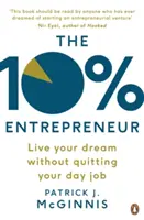 10% Entrepreneur - Vivre son rêve sans quitter son travail - 10% Entrepreneur - Live Your Dream Without Quitting Your Day Job