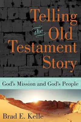 Raconter l'histoire de l'Ancien Testament : La mission de Dieu et le peuple de Dieu - Telling the Old Testament Story: God's Mission and God's People