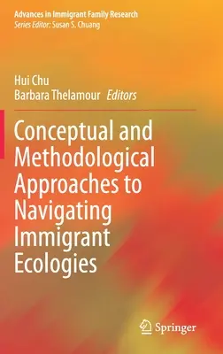 Approches conceptuelles et méthodologiques pour naviguer dans les écologies immigrées - Conceptual and Methodological Approaches to Navigating Immigrant Ecologies