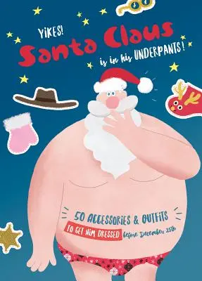 Le Père Noël est en caleçon ! Le Père Noël est en slip ! - Yikes! Santa Claus Is in His Underpants!