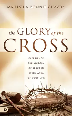 La gloire de la croix : Expérimentez la victoire de Jésus dans tous les domaines de votre vie - The Glory of the Cross: Experience the Victory of Jesus in Every Area of Your Life