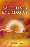 Portails païens - Sexe sacré et magick - Pagan Portals - Sacred Sex and Magick