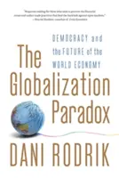 Le paradoxe de la mondialisation : la démocratie et l'avenir de l'économie mondiale - The Globalization Paradox: Democracy and the Future of the World Economy