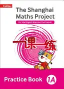 Shanghai Maths - The Shanghai Maths Project Practice Book 1a (en anglais) - Shanghai Maths - The Shanghai Maths Project Practice Book 1a