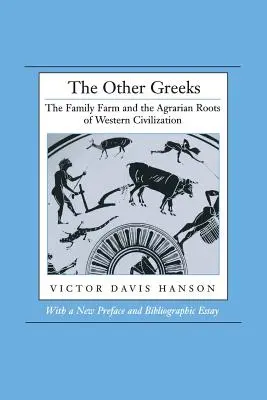 Les autres Grecs : La ferme familiale et les racines agraires de la civilisation occidentale - The Other Greeks: The Family Farm and the Agrarian Roots of Western Civilization