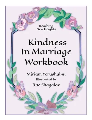 Atteindre de nouveaux sommets grâce à la gentillesse dans le mariage - cahier d'exercices - Reaching New Heights Through Kindness in Marriage Workbook