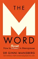 Le mot M : Comment s'épanouir pendant la ménopause - The M Word: How to Thrive in Menopause