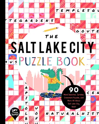Le livre de puzzles de Salt Lake City : 90 mots cachés, mots croisés et plus encore sur Salt Lake City, Utah ! - The Salt Lake City Puzzle Book: 90 Word Searches, Jumbles, Crossword Puzzles, and More All about Salt Lake City, Utah!