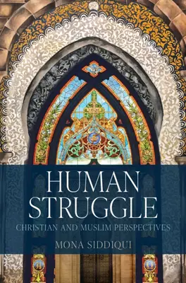 Lutte humaine : Perspectives chrétiennes et musulmanes - Human Struggle: Christian and Muslim Perspectives