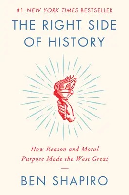 Le bon côté de l'histoire : Comment la raison et la morale ont fait la grandeur de l'Occident - The Right Side of History: How Reason and Moral Purpose Made the West Great