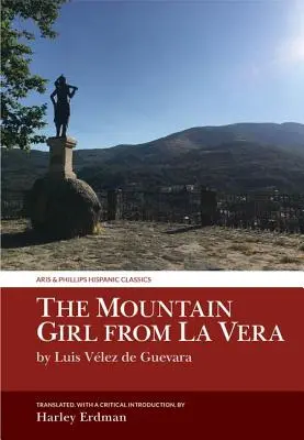 La fille de la montagne de La Vera : Par Luis Velez de Guevara - The Mountain Girl from La Vera: By Luis Velez de Guevara