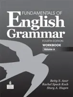 Fondamentaux de la grammaire anglaise, Volume a - Fundamentals of English Grammar Workbook, Volume a