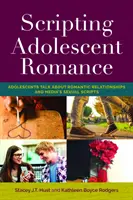 Scripting Adolescent Romance : Les adolescents parlent des relations romantiques et des scénarios sexuels des médias - Scripting Adolescent Romance: Adolescents Talk about Romantic Relationships and Media's Sexual Scripts