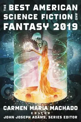 The Best American Science Fiction and Fantasy 2019 (en anglais) - The Best American Science Fiction and Fantasy 2019