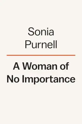 Une femme sans importance : L'histoire inédite de l'espionne américaine qui a contribué à gagner la Seconde Guerre mondiale - A Woman of No Importance: The Untold Story of the American Spy Who Helped Win World War II