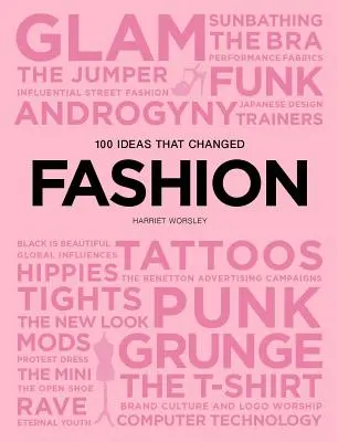 100 idées qui ont changé la mode - 100 Ideas That Changed Fashion