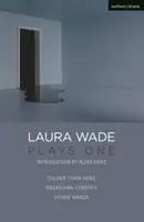 Laura Wade : Plays One (Wade Laura (Auteur)) - Laura Wade: Plays One (Wade Laura (Author))