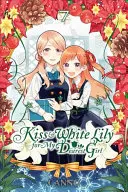 Baiser et lys blanc pour ma fille chérie, Vol. 7 - Kiss and White Lily for My Dearest Girl, Vol. 7