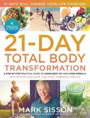 The Primal Blueprint 21-Day Total Body Transformation : Un plan d'action complet, étape par étape, pour la reprogrammation des gènes - The Primal Blueprint 21-Day Total Body Transformation: A Complete, Step-By-Step, Gene Reprogramming Action Plan