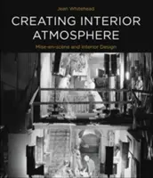 Créer une atmosphère intérieure : Mise en scène et décoration d'intérieur - Creating Interior Atmosphere: Mise-En-Scne and Interior Design