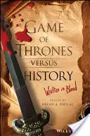 Game of Thrones contre l'histoire : L'histoire écrite dans le sang - Game of Thrones Versus History: Written in Blood