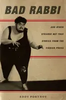 Le mauvais rabbin : Et autres histoires étranges mais vraies de la presse yiddish - Bad Rabbi: And Other Strange But True Stories from the Yiddish Press