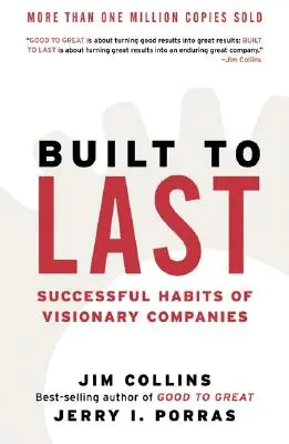 Built to Last : Successful Habits of Visionary Companies (Construit pour durer : les habitudes de réussite des entreprises visionnaires) - Built to Last: Successful Habits of Visionary Companies