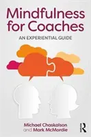 Mindfulness for Coaches - An experiential guide (Chaskalson Michael (michael@mbsr.co.ukMindfulness Works Ltd. UK))