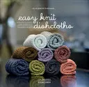 Des torchons faciles à tricoter : Apprendre à tricoter point par point avec des projets modernes de type « Stashbuster ». - Easy Knit Dishcloths: Learn to Knit Stitch by Stitch with Modern Stashbuster Projects