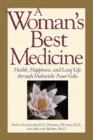 La meilleure médecine de la femme : La santé, le bonheur et la longévité grâce à l'Ayur-Veda Maharishi - A Woman's Best Medicine: Health, Happiness, and Long Life Through Maharishi Ayur-Veda