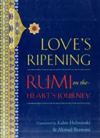 Le mûrissement de l'amour : Rumi sur le voyage du cœur - Love's Ripening: Rumi on the Heart's Journey