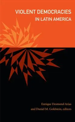 Les démocraties violentes en Amérique latine - Violent Democracies in Latin America