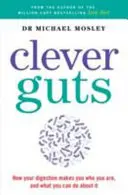 Clever Guts Diet - Comment révolutionner votre corps de l'intérieur. - Clever Guts Diet - How to revolutionise your body from the inside out