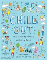 Chill Out : Mon cahier d'activités de pleine conscience - Chill Out: My Mindfulness Activity Book