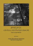 L'espace juif en Europe centrale et orientale : Histoire au jour le jour - Jewish Space in Central and Eastern Europe: Day-To-Day History