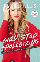 Arrêtez de vous excuser : Un plan sans honte pour embrasser et atteindre vos objectifs - Girl, Stop Apologizing: A Shame-Free Plan for Embracing and Achieving Your Goals