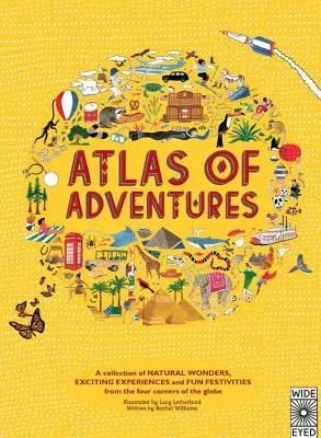 Atlas des aventures : Une collection de merveilles naturelles, d'expériences passionnantes et de festivités amusantes aux quatre coins du monde - Atlas of Adventures: A Collection of Natural Wonders, Exciting Experiences and Fun Festivities from the Four Corners of the Globe