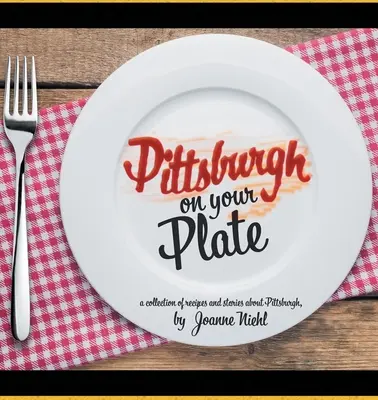 Pittsburgh dans votre assiette - Pittsburgh on Your Plate